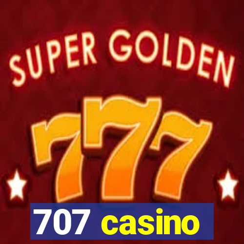 707 casino